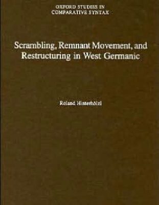 خرید و دانلود نسخه کامل کتاب Scrambling, Remnant Movement, and Restructuring in West Germanic (Oxford Studies in Comparative Syntax)