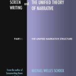 خرید و دانلود نسخه کامل کتاب Screenwriting and The Unified Theory of Narrative: Part I: The Unified Narrative Structure