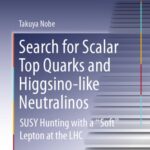 خرید و دانلود نسخه کامل کتاب Search for Scalar Top Quarks and Higgsino-Like Neutralinos: SUSY Hunting With a “Soft” Lepton at the LHC