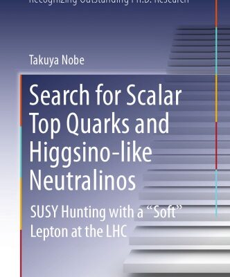 خرید و دانلود نسخه کامل کتاب Search for Scalar Top Quarks and Higgsino-Like Neutralinos: SUSY Hunting With a “Soft” Lepton at the LHC