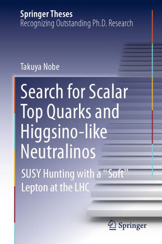 خرید و دانلود نسخه کامل کتاب Search for Scalar Top Quarks and Higgsino-Like Neutralinos: SUSY Hunting With a “Soft” Lepton at the LHC_68be357d9205b.jpeg خرید و دانلود نسخه کامل کتاب Search for Scalar Top Quarks and Higgsino-Like Neutralinos: SUSY Hunting With a “Soft” Lepton at the LHC