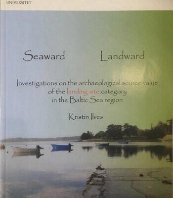 خرید و دانلود نسخه کامل کتاب Seaward Landward: Investigations on the Archaeological Source Value of the Landing Site Category in the Baltic Sea Region