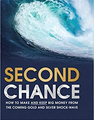 خرید و دانلود نسخه کامل کتاب Second Chance: How to Make and Keep Big Money from the Coming Gold and Silver Shock-Wave – + Convereted Pdf