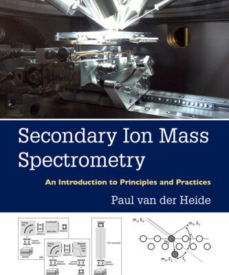 خرید و دانلود نسخه کامل کتاب Secondary Ion Mass Spectrometry: An Introduction to Principles and Practices