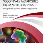 خرید و دانلود نسخه کامل کتاب Secondary Metabolites from Medicinal Plants: Nanoparticles Synthesis and their Applications