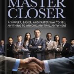 خرید و دانلود نسخه کامل کتاب Secrets of a Master Closer: A Simpler, Easier, and Faster Way to Sell Anything to Anyone, Anytime, Anywhere: (Sales Book, Sales Training, Telemarketing, … Techniques, Sales Tips, Sales Management) by Mike Kaplan