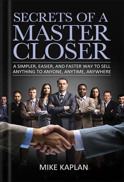 خرید و دانلود نسخه کامل کتاب Secrets of a Master Closer: A Simpler, Easier, and Faster Way to Sell Anything to Anyone, Anytime, Anywhere: (Sales Book, Sales Training, Telemarketing, … Techniques, Sales Tips, Sales Management) by Mike Kaplan_68bf5c4df113e.jpeg خرید و دانلود نسخه کامل کتاب Secrets of a Master Closer: A Simpler, Easier, and Faster Way to Sell Anything to Anyone, Anytime, Anywhere: (Sales Book, Sales Training, Telemarketing, … Techniques, Sales Tips, Sales Management) by Mike Kaplan