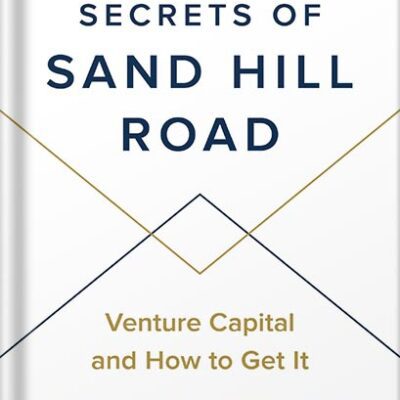 خرید و دانلود نسخه کامل کتاب Secrets of Sand Hill Road: Venture Capital and How to Get It by Scott Kupor