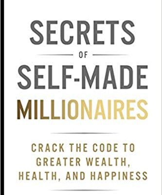 خرید و دانلود نسخه کامل کتاب Secrets of Self-Made Millionaires: Crack the Code to Greater Wealth, Health, and Happiness [2019] –  +  pdf