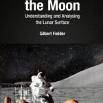 خرید و دانلود نسخه کامل کتاب Secrets of the Moon: Understanding and Analysing the Lunar Surface