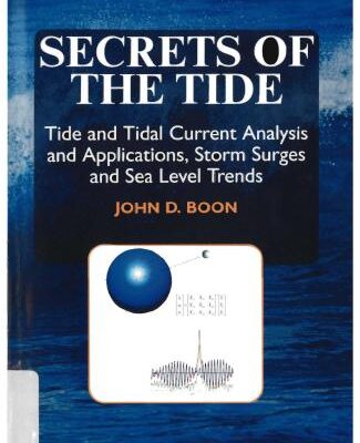 خرید و دانلود نسخه کامل کتاب Secrets of the Tide Tide and Tidal Current Analysis and Applications, Storm Surges and Sea Level Trends
