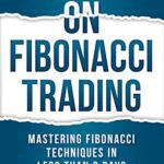 خرید و دانلود نسخه کامل کتاب SECRETS ON FIBONACCI TRADING: Mastering Fibonacci Techniques In Less Than 3 Days [2019] –  +  pdf