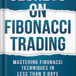 خرید و دانلود نسخه کامل کتاب SECRETS ON FIBONACCI TRADING: Mastering Fibonacci Techniques In Less Than 3 Days by Frank Miller
