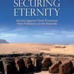خرید و دانلود نسخه کامل کتاب Securing Eternity: Ancient Egyptian Tomb Protection from Prehistory to the Pyramids