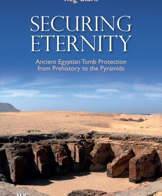 خرید و دانلود نسخه کامل کتاب Securing Eternity: Ancient Egyptian Tomb Protection from Prehistory to the Pyramids