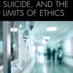 خرید و دانلود نسخه کامل کتاب Sedation, Suicide, and the Limits of Ethics