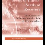 خرید و دانلود نسخه کامل کتاب Seeds of Illness, Seeds of Recovery: The Genesis of Suffering and the Role of Psychoanalysis (New Library of Psychoanalysis)