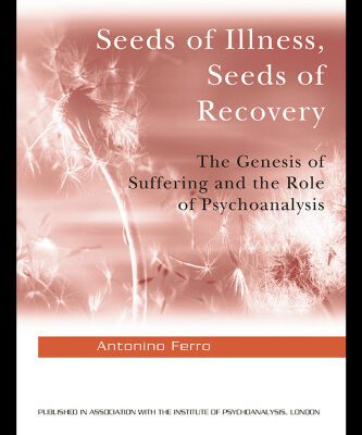 خرید و دانلود نسخه کامل کتاب Seeds of Illness, Seeds of Recovery: The Genesis of Suffering and the Role of Psychoanalysis (New Library of Psychoanalysis)