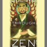 خرید و دانلود نسخه کامل کتاب Seeing through Zen: Encounter, Transformation, and Genealogy in Chinese Chan Buddhism (Philip E. Lilienthal Book in Asian Studies)