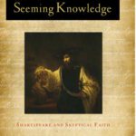 خرید و دانلود نسخه کامل کتاب Seeming Knowledge: Shakespeare and Skeptical Faith (Studies in Christianity and Literature)