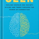 خرید و دانلود نسخه کامل کتاب Seen: Despair and Anxiety in Kids and Teenagers and the Power of Connection by Will Hutcherson