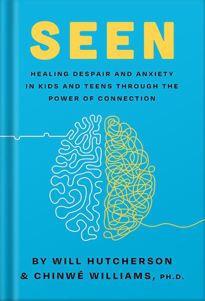 خرید و دانلود نسخه کامل کتاب Seen: Despair and Anxiety in Kids and Teenagers and the Power of Connection by Will Hutcherson_68c064b80169a.jpeg خرید و دانلود نسخه کامل کتاب Seen: Despair and Anxiety in Kids and Teenagers and the Power of Connection by Will Hutcherson