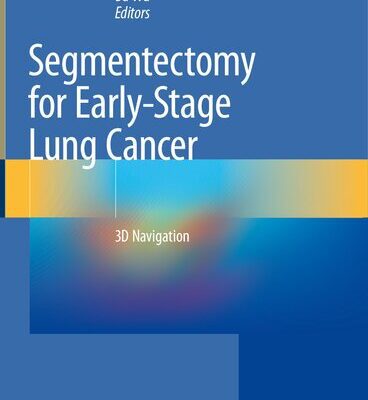 خرید و دانلود نسخه کامل کتاب Segmentectomy for Early-Stage Lung Cancer: 3D Navigation