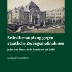 خرید و دانلود نسخه کامل کتاب Selbstbehauptung gegen staatliche Zwangsmaßnahmen : Juden und Deutsche in Rumänien seit 1830