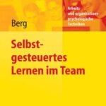 خرید و دانلود نسخه کامل کتاب Selbstgesteuertes Lernen im Team (Arbeits- und organisationspsychologische Techniken)