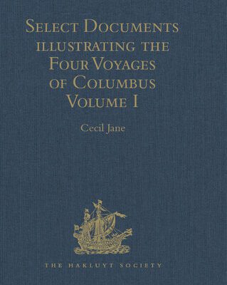 خرید و دانلود نسخه کامل کتاب Select Documents Illustrating the Four Voyages of Columbus, Volume 1