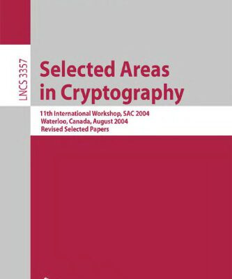خرید و دانلود نسخه کامل کتاب Selected Areas in Cryptography: 11th International Workshop, SAC 2004, Waterloo, Canada, August 9-10, 2004, Revised Selected Papers