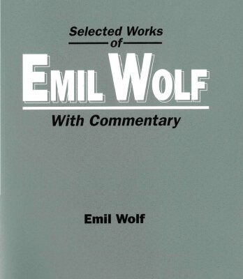 خرید و دانلود نسخه کامل کتاب Selected Works of Emil Wolf: With Commentary (World Scientific Series in 20th Century Physics)