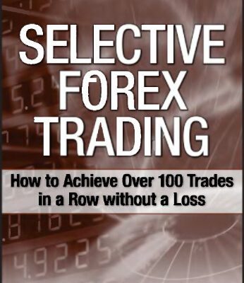 خرید و دانلود نسخه کامل کتاب Selective Forex trading : how to achieve over 100 trades in a row without a loss