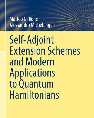 خرید و دانلود نسخه کامل کتاب Self-Adjoint Extension Schemes and Modern Applications to Quantum Hamiltonians