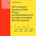 خرید و دانلود نسخه کامل کتاب Self-consistent quantum field theory and bosonization for strongly correlated electron systems