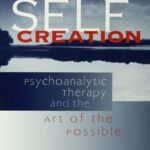 خرید و دانلود نسخه کامل کتاب Self Creation: Psychoanalytic Therapy and the Art of the Possible