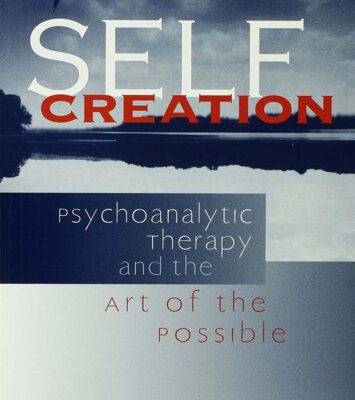 خرید و دانلود نسخه کامل کتاب Self Creation: Psychoanalytic Therapy and the Art of the Possible