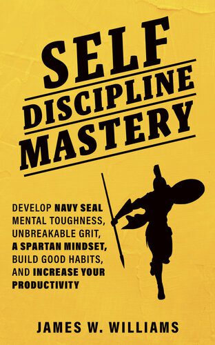 خرید و دانلود نسخه کامل کتاب Self-discipline Mastery: Develop Navy Seal Mental Toughness, Unbreakable Grit, Spartan Mindset, Build Good Habits, and Increase Your Productivity_68cdde9d65b9e.jpeg خرید و دانلود نسخه کامل کتاب Self-discipline Mastery: Develop Navy Seal Mental Toughness, Unbreakable Grit, Spartan Mindset, Build Good Habits, and Increase Your Productivity