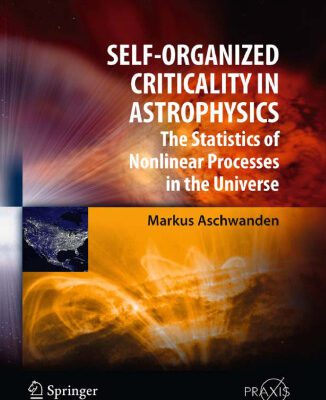 خرید و دانلود نسخه کامل کتاب Self-Organized Criticality in Astrophysics: The Statistics of Nonlinear Processes in the Universe