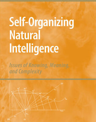 خرید و دانلود نسخه کامل کتاب Self-Organizing Natural Intelligence: Issues of Knowing, Meaning, and Complexity