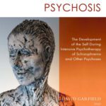 خرید و دانلود نسخه کامل کتاب Self Psychology and Psychosis: The Development of the Self During Intensive Psychotherapy of Schizophrenia and Other Psychoses