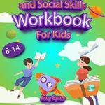 خرید و دانلود نسخه کامل کتاب Self Regulation and Social Skills Workbook for Kids (8-14): Over 75 Proven CBT activities and exercises to help kids manage big emotions; control anger, … communication skills,and calm anxiety –  +  Pdf