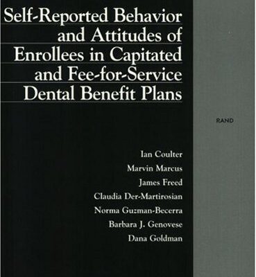 خرید و دانلود نسخه کامل کتاب Self-Reported Behavior and Attitudes of Enrollees in Capitated and Fee-for-Service Dental Benefit Plans