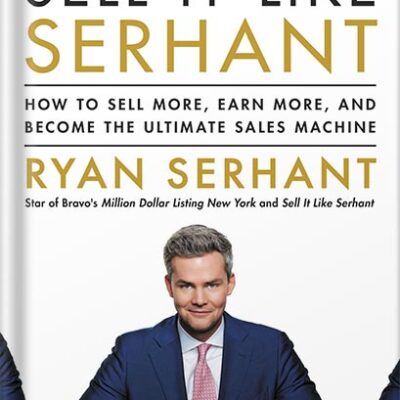 خرید و دانلود نسخه کامل کتاب Sell It Like Serhant: How to Sell More, Earn More, and Become the Ultimate Sales Machine by Ryan Serhant