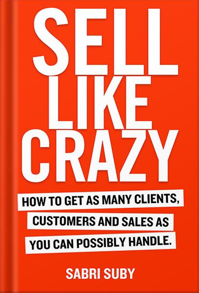 خرید و دانلود نسخه کامل کتاب SELL LIKE CRAZY: How to Get As Many Clients, Customers and Sales As You Can Possibly Handle by Sabri Suby_68bf5b1d2b744.jpeg خرید و دانلود نسخه کامل کتاب SELL LIKE CRAZY: How to Get As Many Clients, Customers and Sales As You Can Possibly Handle by Sabri Suby