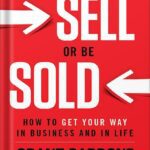 خرید و دانلود نسخه کامل کتاب Sell or Be Sold: How to Get Your Way in Business and in Life by Grant Cardone