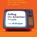 خرید و دانلود نسخه کامل کتاب Selling The American People: Advertising, Optimization, And The Origins Of Adtech