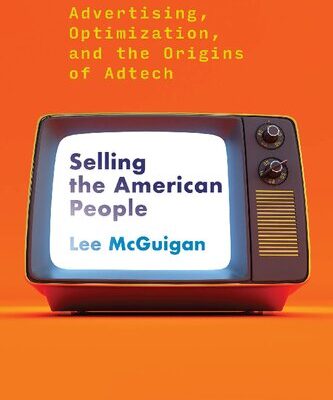 خرید و دانلود نسخه کامل کتاب Selling The American People: Advertising, Optimization, And The Origins Of Adtech