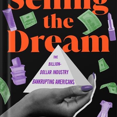 خرید و دانلود نسخه کامل کتاب Selling the Dream: The Billion-Dollar Industry Bankrupting Americans by Jane Marie