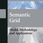 خرید و دانلود نسخه کامل کتاب Semantic Grid: Model, Methodology, and Applications (Advanced Topics in Science and Technology in China)